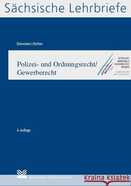 Polizei- und Ordnungsrecht/Gewerberecht (SL 9) : Sächsische Lehrbriefe Elzermann, Hartwig; Richter, Sven 9783829315203 Kommunal- und Schul-Verlag