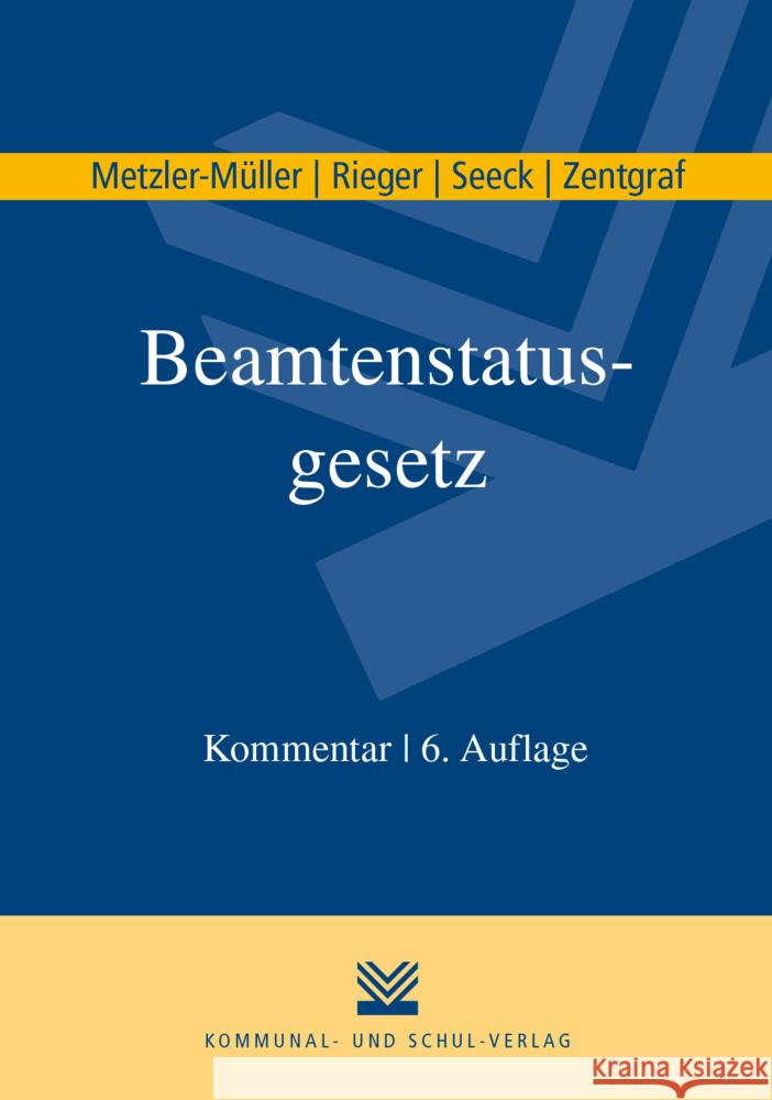 Beamtenstatusgesetz Metzler-Müller, Karin, Rieger, Reinhard, Seeck, Erich 9783829317528 Kommunal- und Schul-Verlag