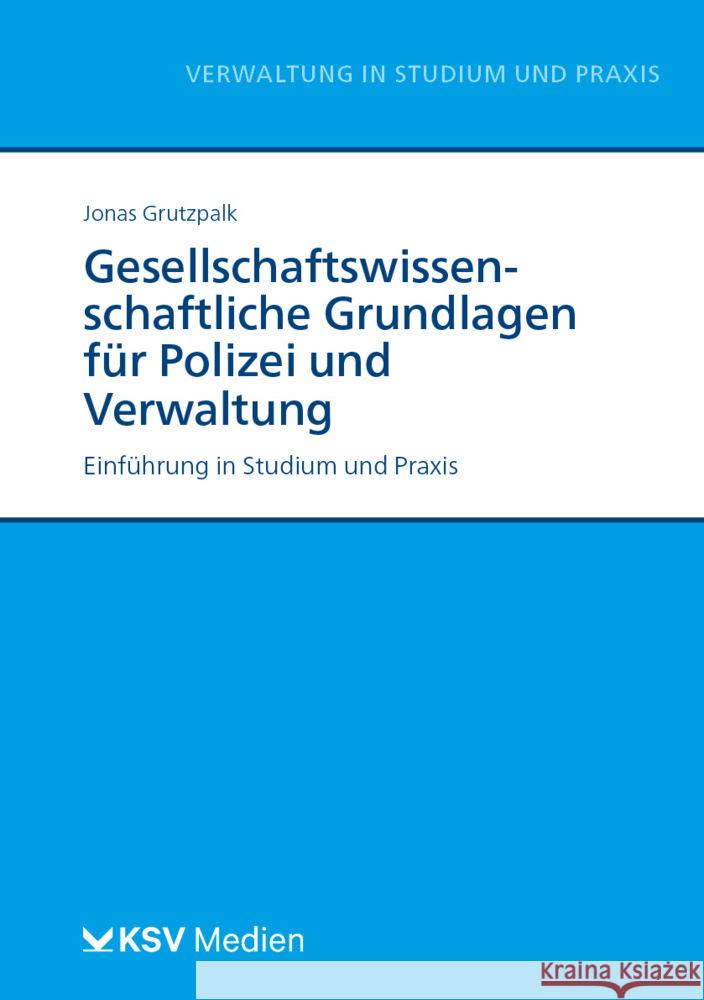 Gesellschaftswissenschaftliche Grundlagen für Polizei und Verwaltung Grutzpalk, Jonas 9783829318716 Kommunal- und Schul-Verlag