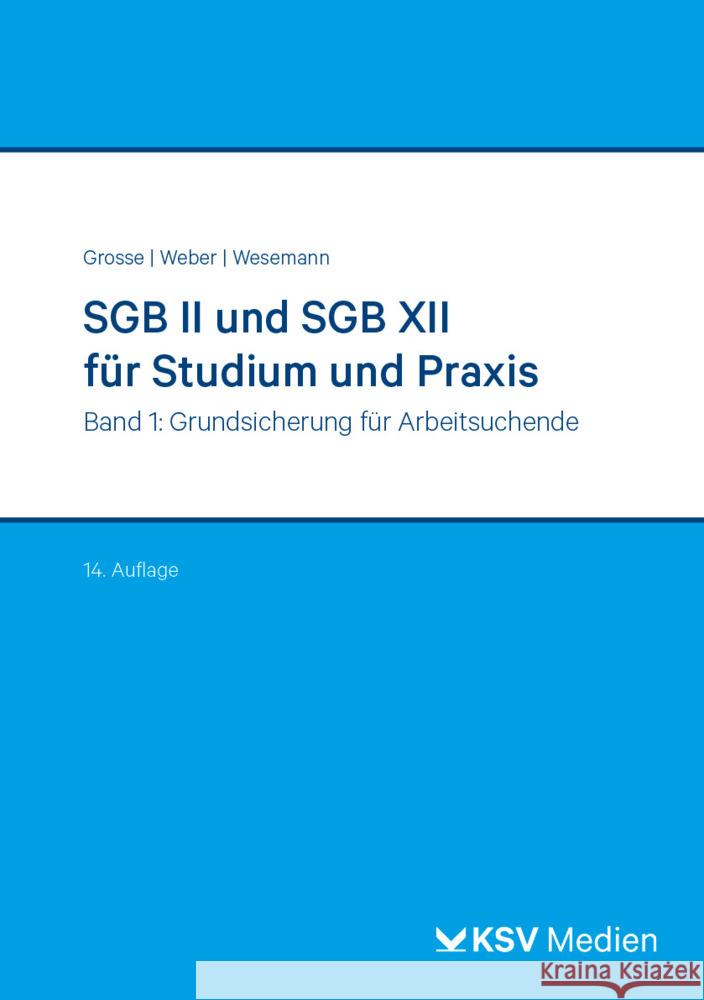 SGB II und SGB XII für Studium und Praxis (Bd. 1/3) Grosse, Michael, Weber, Dirk, Wesemann, Michael 9783829318907
