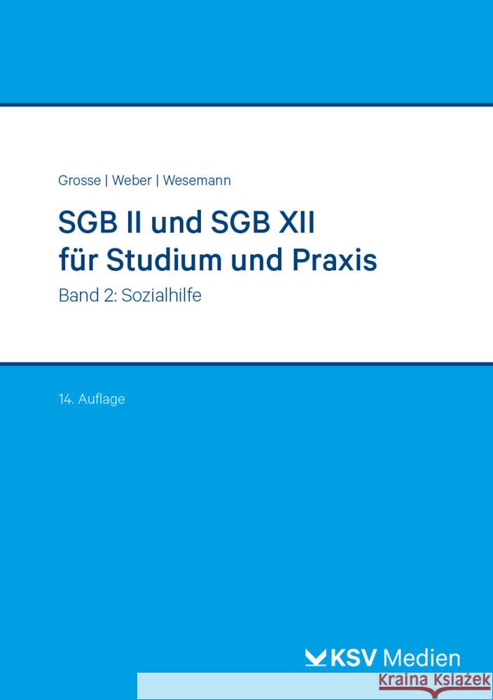 SGB II und SGB XII für Studium und Praxis (Bd. 2/3) Grosse, Michael, Weber, Dirk, Wesemann, Michael 9783829318914 Kommunal- und Schul-Verlag