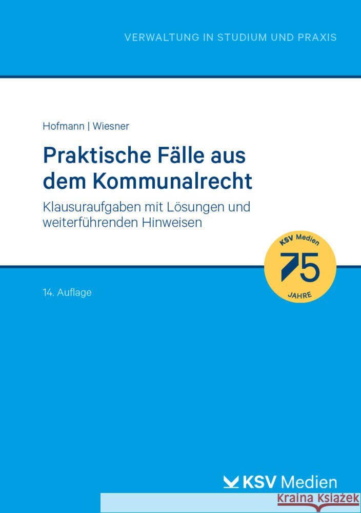 Praktische Fälle aus dem Kommunalrecht Hofmann, Harald, Cornelius, Wiesner 9783829319706 Kommunal- und Schul-Verlag