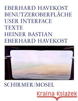 Eberhard Havekost: User Interface Heiner Bastian 9783829603348 Schirmer/Mosel Verlag GmbH
