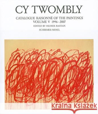 Cy Twombly: Catalogue Raisonne: v. V Heiner Bastian 9783829603669