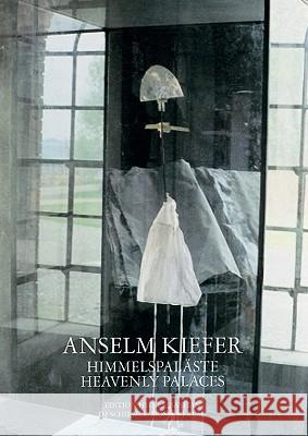 Anselm Kiefer: Palaces of Heaven Christiane Wohlrab, Heiner Bastian 9783829604598 Schirmer/Mosel Verlag GmbH