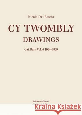 Cy Twombly - Drawings. Vol.4 : 1964-1969. Catalogue Raisonné Nicola De 9783829604888 Schirmer/Mosel