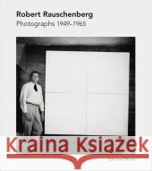 Robert Rauschenberg Photographien 1949-1962 Rauschenberg, Robert 9783829605120
