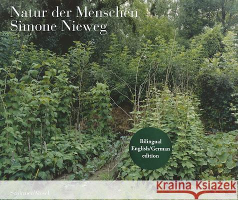 Nature Man-Made Simone Nieweg 9783829605830 Schirmer/Mosel Verlag GmbH