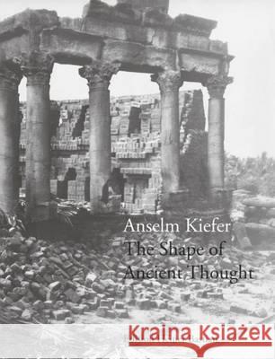 Anselm Kiefer - the Shape of Ancient Thought  9783829606363 Schirmer/Mosel Verlag GmbH