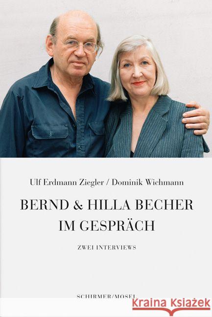 Bernd & Hilla Becher im Gespräch : Zwei Interviews Ziegler, Ulf E.; Wichmann, Dominik; Becher, Hilla 9783829607520 Schirmer/Mosel