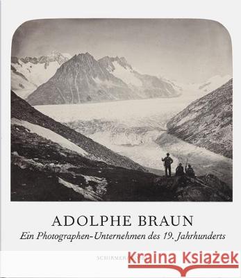 Adolphe Braun - Ein Photographen-Unternehmen des 19. Jahrhunderts  9783829608237 Schirmer/Mosel Verlag GmbH