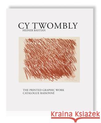 Cy Twombly - The Printed Graphic Work. Catalogue Raisonne Cy Twombly 9783829608251 Schirmer/Mosel Verlag GmbH