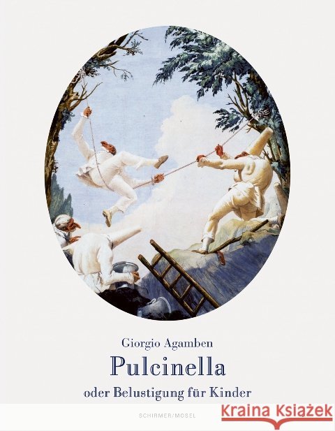 Pulcinella oder Belustigung für Kinder Agamben, Giorgio 9783829608527 Schirmer/Mosel