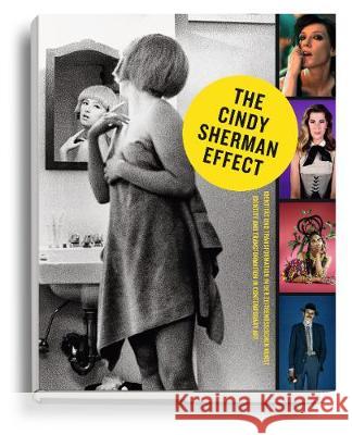 The Cindy Sherman Effect : Identität und Transformation in der zeitgenössischen Kunst. Katalog zur Ausstellung im Kunstforum Wien Sherman, Cindy 9783829608909