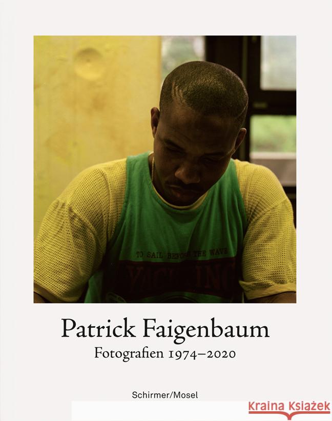 Patrick Faigenbaum - Photographs 1974-2020  9783829609241 Schirmer/Mosel Verlag GmbH