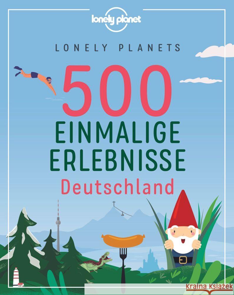 Lonely Planets 500 Einmalige Erlebnisse Deutschland Bey, Jens, Melville, Corinna, Schumacher, Ingrid 9783829736763