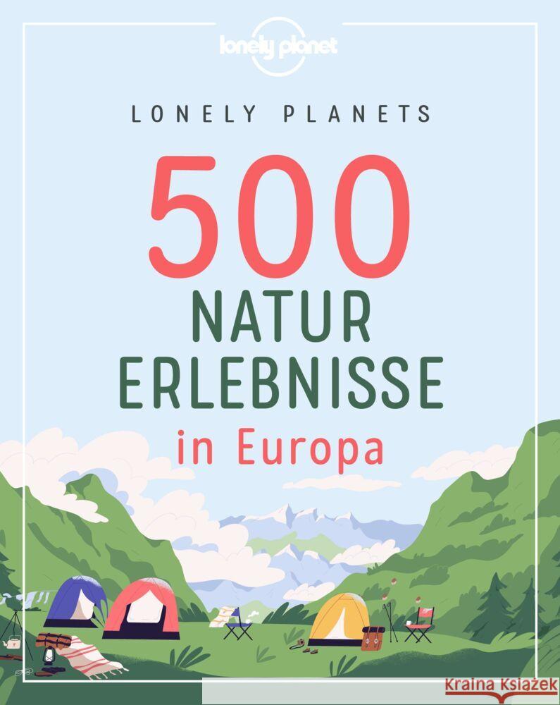 Lonely Planets 500 Naturerlebnisse in Europa Melville, Corinna, Bey, Jens, Schumacher, Ingrid 9783829748483