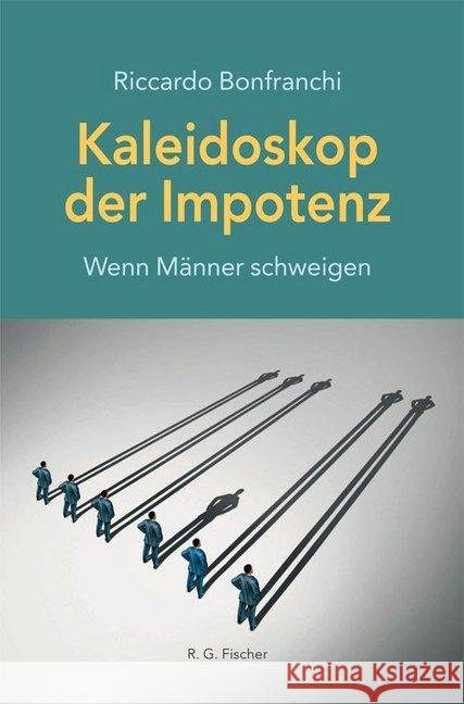 Kaleidoskop der Impotenz : Wenn Männer schweigen Bonfranchi, Riccardo 9783830117322 Fischer (Rita G.), Frankfurt