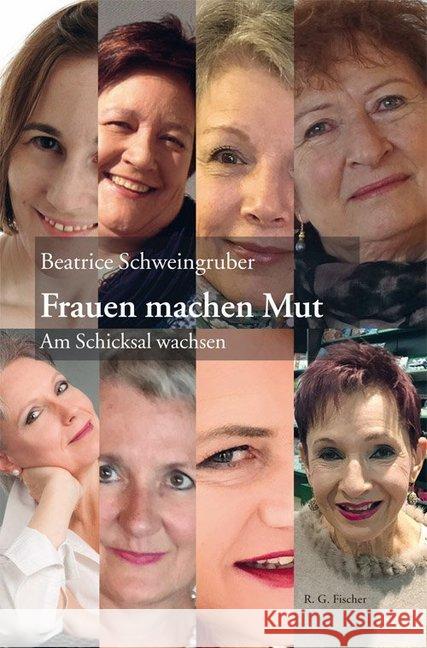 Frauen machen Mut : Am Schicksal wachsen Schweingruber, Beatrice 9783830118046 Fischer (Rita G.), Frankfurt