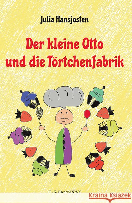Der kleine Otto und die Törtchenfabrik Hansjosten, Julia 9783830119210 Fischer (Rita G.), Frankfurt