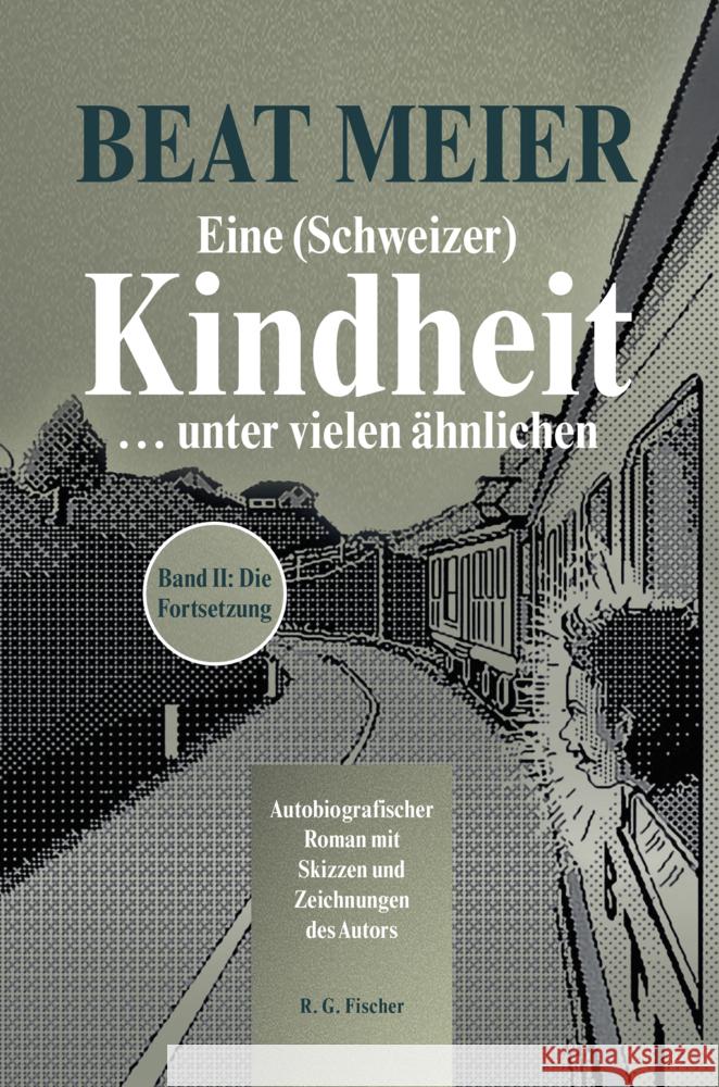 Eine (Schweizer) Kindheit ... unter vielen ähnlichen, Band 2 Meier, Beat 9783830193968
