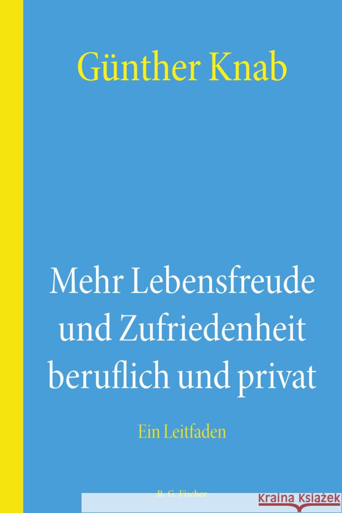 Mehr Lebensfreude und Zufriedenheit beruflich und privat Knab, Günther 9783830194200
