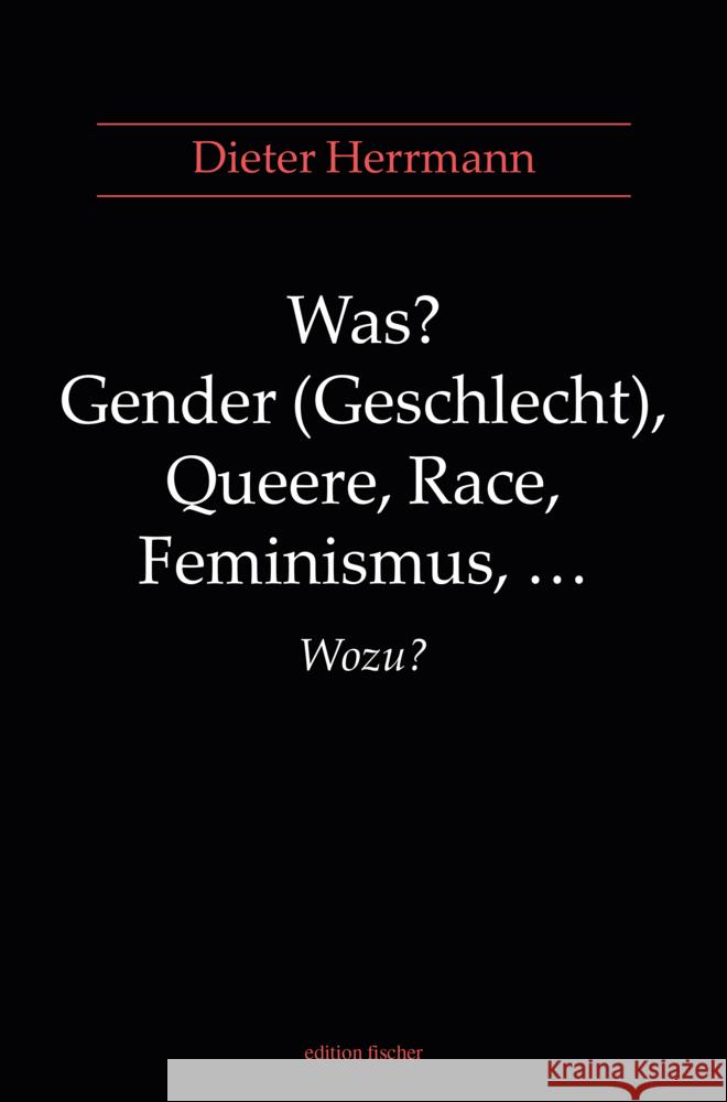 Was? Gender (Geschlecht), Queere, Race, Feminismus, ... Wozu? Herrmann, Dieter 9783830194767