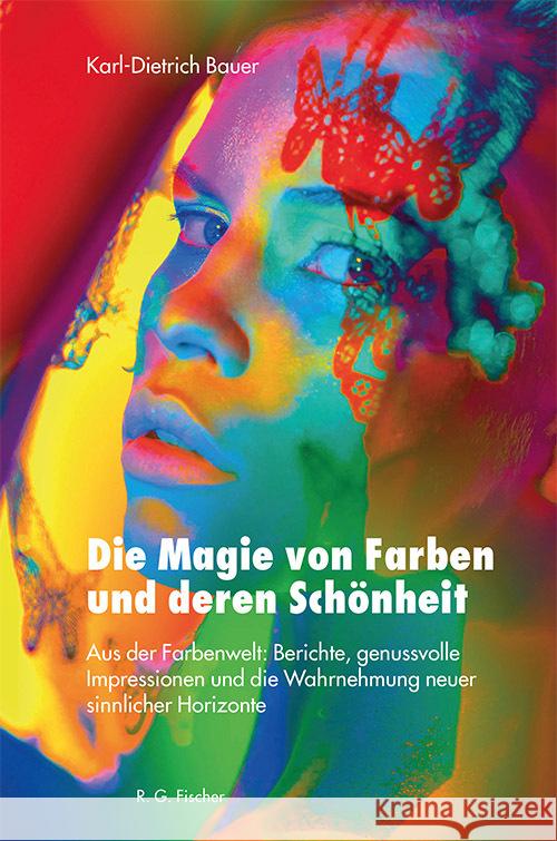 Die Magie von Farben und deren Schönheit Bauer, Karl-Dietrich 9783830194989