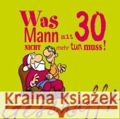 Geschafft! Was Mann mit 30 nicht mehr tun muss! Kernbach, Michael Fernandez, Miguel  9783830342045 Lappan Verlag