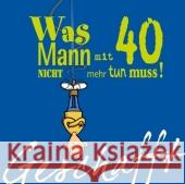 Geschafft! Was Mann mit 40 nicht mehr tun muss! Kernbach, Michael Fernandez, Miguel  9783830342052 Lappan Verlag