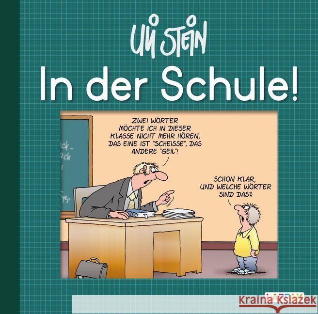 In der Schule! : Lustiges Geschenkbuch für Schüler und Lehrer Stein, Uli 9783830344629 Lappan Verlag