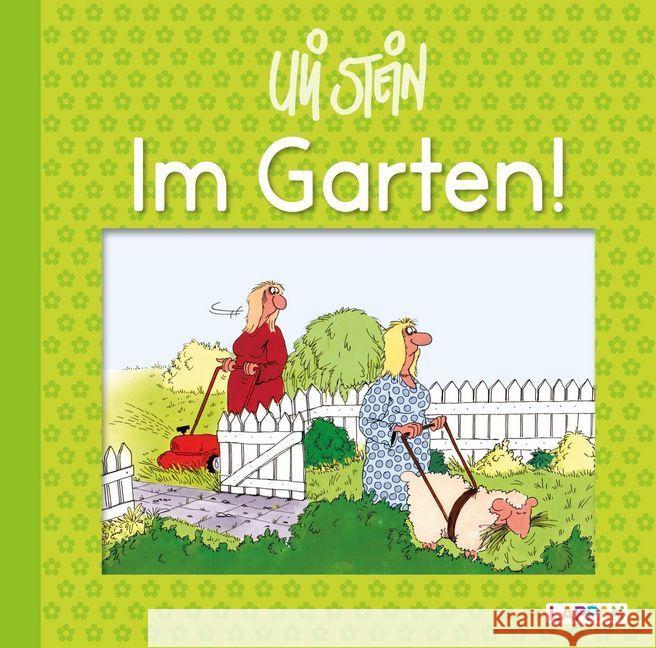 Im Garten! : Lustiges Geschenkbuch für Gartenliebhaber Stein, Uli 9783830344650 Lappan Verlag