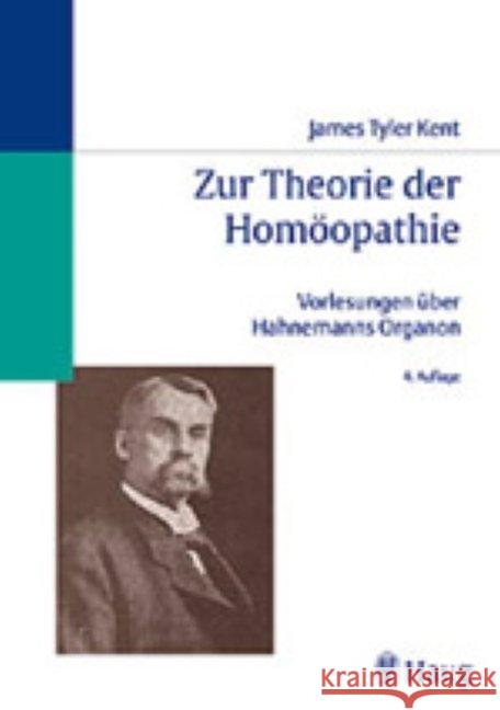 Zur Theorie der Homöopathie : Vorlesungen über Hahnemanns Organon Kent, James T.   9783830403050 Haug