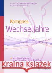 Kompass Wechseljahre : Von Hitzewallungen bis Gewichtszunahme: Hormontherapie - ja oder nein? Schwenkhagen, Anneliese; Schaudig, Katrin 9783830460794