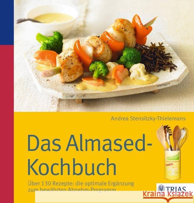 Das Almased-Kochbuch : Über 130 Rezepte: die optimale Ergänzung zum bewährten Abnehm-Programm Stensitzky-Thielemans, Andrea 9783830467915