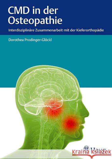 CMD in der Osteopathie : Interdisziplinäre Zusammenarbeit mit der Kieferorthopädie Prodinger-Glöckl, Dorothea 9783830474685