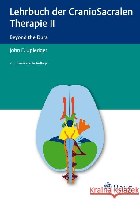 Lehrbuch der CranioSacralen Therapie. Tl.2 : Beyond the Dura Upledger, John E. 9783830474777 Haug