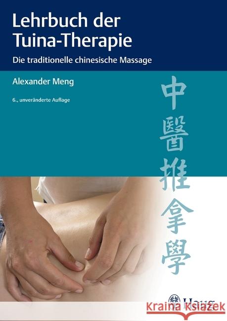 Lehrbuch der Tuina-Therapie : Die traditionelle chinesische Massage Meng, Alexander 9783830477778