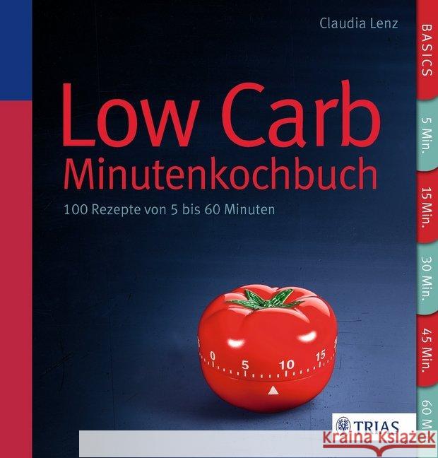 Low Carb - Minutenkochbuch : 100 Rezepte von 5 bis 60 Minuten Lenz, Claudia 9783830480013