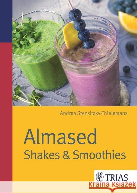 Almased : Shakes & Smoothies Stensitzky-Thielemans, Andrea 9783830482291 Trias