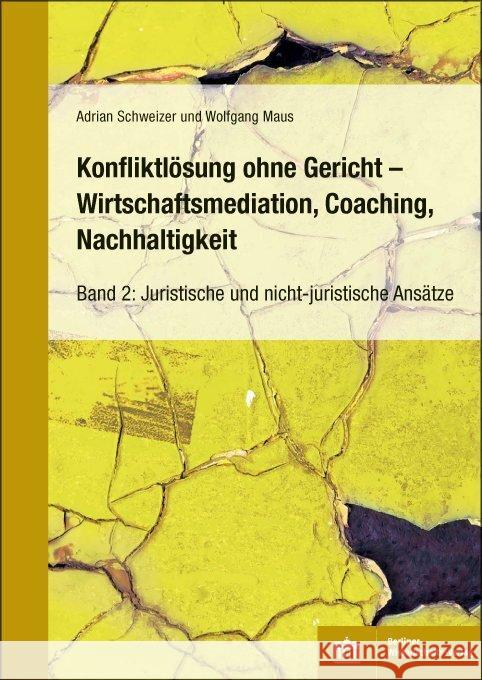 Konfliktlösung ohne Gericht - Mediation, Coaching, Nachhaltigkeit Schweizer, Adrian, Maus, Wolfgang 9783830539087 BWV - Berliner Wissenschafts-Verlag
