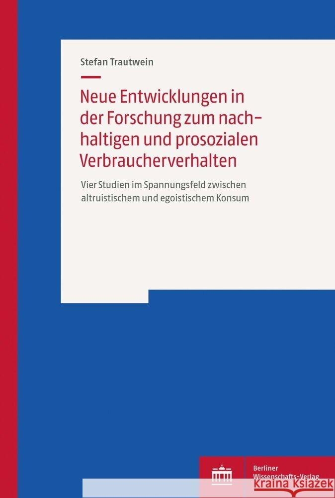 Neue Entwicklungen in der Forschung zum nachhaltigen und prosozialen Verbraucherverhalten Trautwein, Stefan 9783830555155 BWV - Berliner Wissenschafts-Verlag