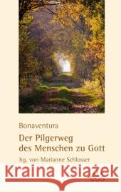 Der Pilgerweg des Menschen zu Gott Bonaventura Zahner, Paul Schlosser, Marianne 9783830674252 EOS Verlag
