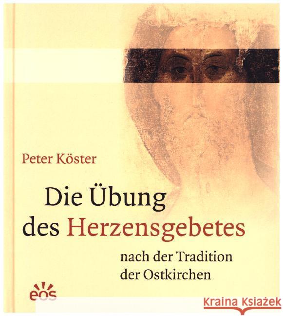 Die Übung des Herzensgebetes nach der Tradition der Ostkirchen Köster, Peter 9783830675679