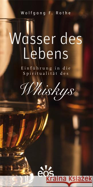 Wasser des Lebens - Einführung in die Spiritualität des Whiskys Rothe, Wolfgang F. 9783830677666