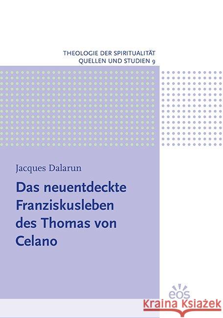 Das neuentdeckte Franziskusleben des Thomas von Celano Dalarun, Jacques 9783830678205 EOS Verlag