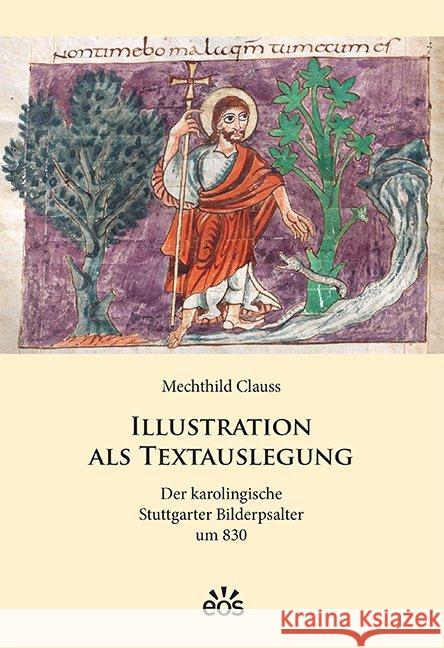 Illustration als Textauslegung : Der karolingische Stuttgarter Bilderpsalter um 830 Clauss, Mechthild 9783830679240 EOS Verlag