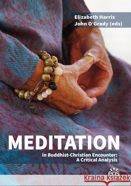 Meditation in Buddhist-Christian Encounter: A Critical Analysis  9783830679547 EOS Verlag