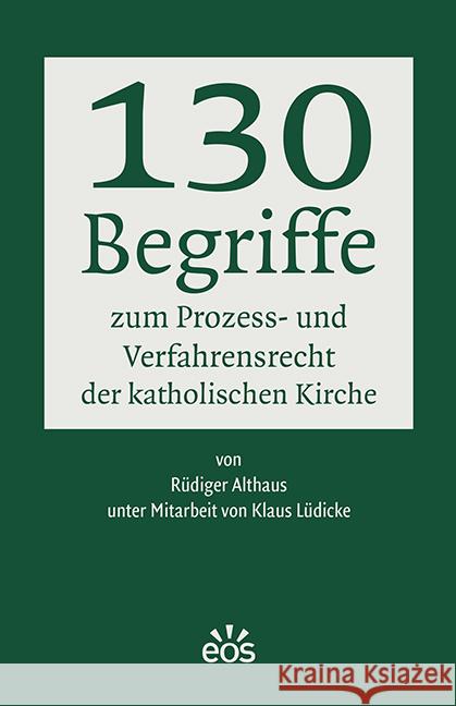 130 Begriffe zum Prozess- und Verfahrensrecht der katholischen Kirche Althaus, Rüdiger 9783830681243