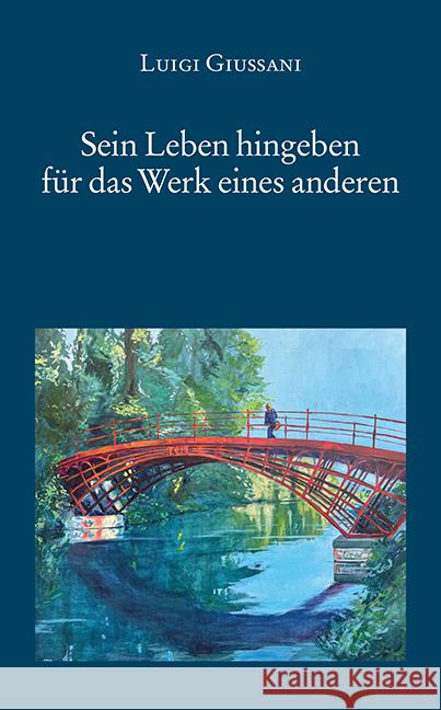 Sein Leben hingeben für das Werk eines anderen Giussani, Luigi 9783830681342